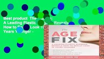 Best product  The Age Fix: A Leading Plastic Surgeon Reveals How to Really Look 10 Years Younger -