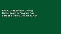 R.E.A.D The Scratch Coding Cards: Learn to Program One Card at a Time D.O.W.N.L.O.A.D