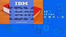 R.E.A.D IBM: The Rise and Fall and Reinvention of a Global Icon D.O.W.N.L.O.A.D