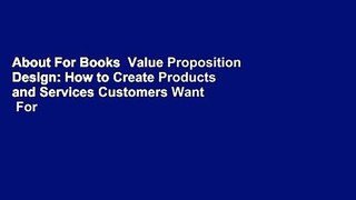 About For Books  Value Proposition Design: How to Create Products and Services Customers Want  For