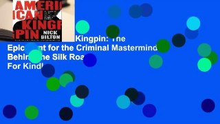 Online American Kingpin: The Epic Hunt for the Criminal Mastermind Behind the Silk Road  For Kindle