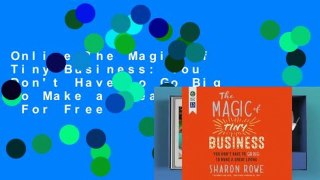 Online The Magic of Tiny Business: You Don't Have to Go Big to Make a Great Living  For Free