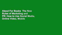 About For Books  The New Rules of Marketing and PR: How to Use Social Media, Online Video, Mobile