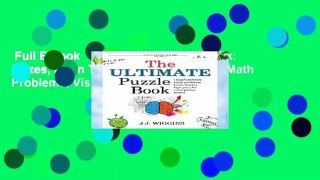 Full E-book  The Ultimate Puzzle Book: Mazes, Brain Teasers, Logic Puzzles, Math Problems, Visual