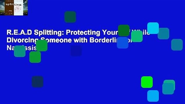 R.E.A.D Splitting: Protecting Yourself While Divorcing Someone with Borderline or Narcissistic