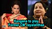 Kangana to play Former CM J. Jayalalithaa in Biopic ‘Thalaivi’