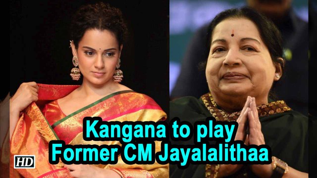 Kangana to play Former CM J. Jayalalithaa in Biopic ‘Thalaivi’