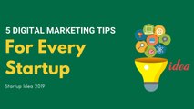 5 Digital Marketing Tips for Every Startups 2019 - Online Marketing Ideas - Startups Must Follow