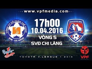 SHB Đà Nẵng vs Than Quảng Ninh - V.League 2016 | FULL