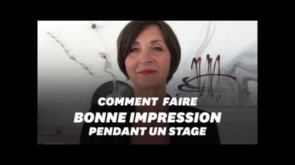 "Comment faire bonne impression durant un stage"