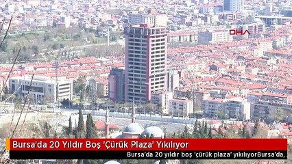 Bursa'da 20 Yıldır Boş 'Çürük Plaza' Yıkılıyor
