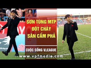 Lý do "Sơn Tùng MTP" đốt cháy sân Cẩm Phả ?