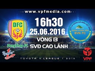 ĐỒNG THÁP VS SANNA KHÁNH HÒA BVN - TOYOTA V.LEAGUE 1 - 2016 | FULL