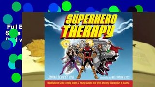 Full E-book  Superhero Therapy: Mindfulness Skills to Help Teens and Young Adults Deal with