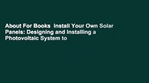 About For Books  Install Your Own Solar Panels: Designing and Installing a Photovoltaic System to