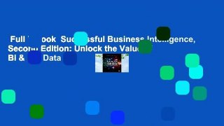 Full E-book  Successful Business Intelligence, Second Edition: Unlock the Value of Bi & Big Data
