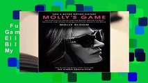 Full version  Molly's Game: From Hollywood's Elite to Wall Street's Billionaire Boys Club, My