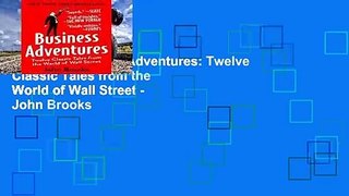 Popular Business Adventures: Twelve Classic Tales from the World of Wall Street - John Brooks