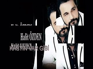 KASTIN VAR GİBİ  HALİT ÖZDEN
