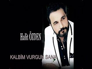 KALBİM VURGUN SANA  HALİT ÖZDEN