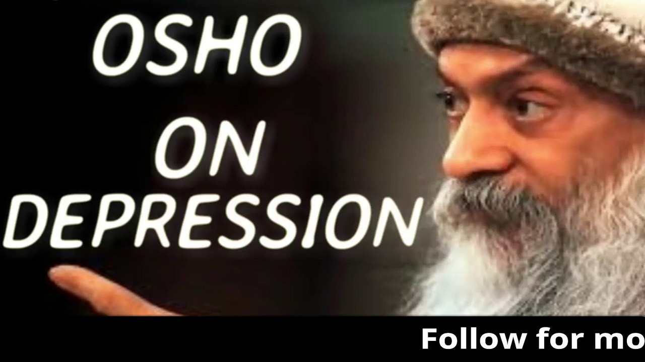 10. डिप्रेशन से मुक्ति - How to cure DEPRESSION - OSHO