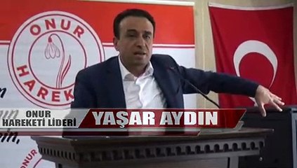 Onur Hareketi lideri Sayın Yaşar AYDIN