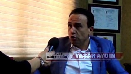 ONUR HAREKETİ LİDERİ SAYIN YAŞAR AYDIN