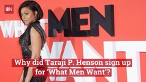 Why Taraji P. Henson Wanted To Be In 'What Men Want'