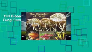 Full E-book  The Kingdom of Fungi Complete