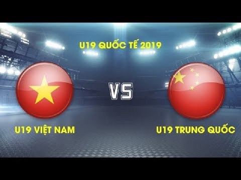 FULL | U19 Việt Nam vs U19 Trung Quốc| Giải VĐ U19 Quốc tế 2019 | VFF Channel