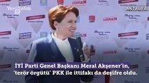 İYİ Parti Genel Başkanı Meral Akşenerin, terör örgütü PKK ile ittifakı da deşifre oldu. 