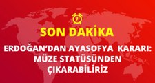 Cumhurbaşkanı Erdoğan'dan Ayasofya Kararı: Ayasofya'nın Adını Ayasofya Camii Yaparak Müze Sıfatından Çıkabiliriz