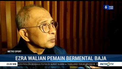 Ezra Walian Pemain Bermental Baja