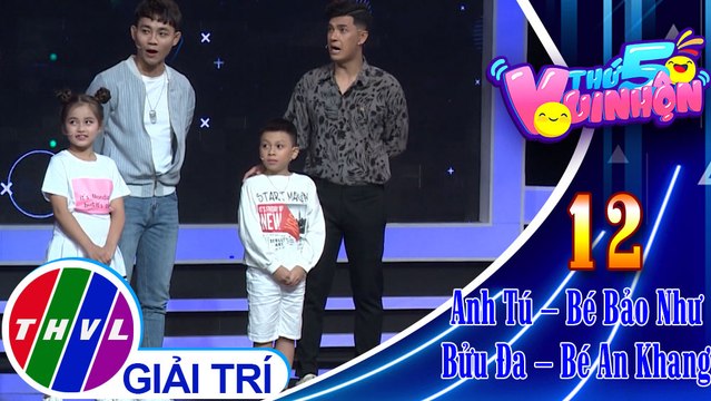 Thứ 5 vui nhộn – Tập 12: Diễn viên Anh Tú – Bé Bảo Như, diễn viên Bửu Đa – Bé An Khang