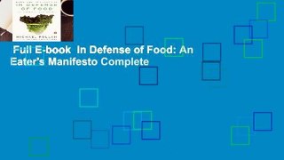 Full E-book  In Defense of Food: An Eater's Manifesto Complete