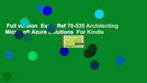 Full version  Exam Ref 70-535 Architecting Microsoft Azure Solutions  For Kindle