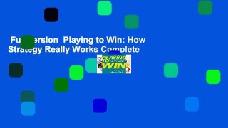 Full version  Playing to Win: How Strategy Really Works Complete