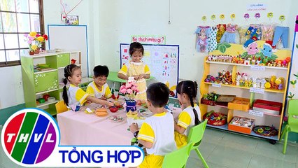 THVL | Phóng sự: Nâng cao chất lượng giáo dục mầm non