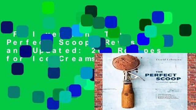Full version The Perfect Scoop, Revised and Updated: 200 Recipes for Ice Creams, Sorbets,