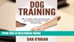 Dog Training: The Complete Dog Training Guide for a Happy, Obedient, Well Trained Dog  Best