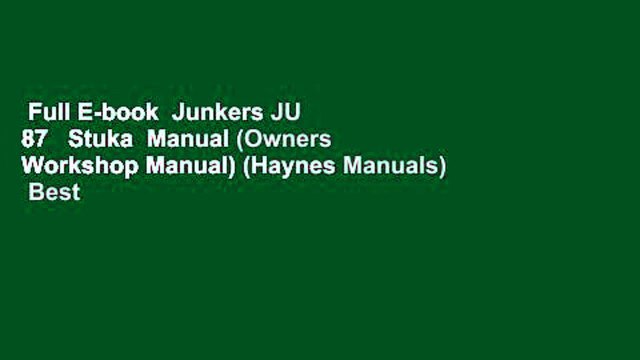 Full E-book Junkers JU 87 Stuka Manual (Owners Workshop Manual) (Haynes Manuals) Best