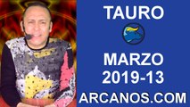HOROSCOPO TAURO-Semana 2019-13-Del 24 al 30 de marzo de 2019-ARCANOS.COM