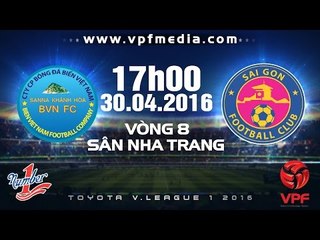S.KHÁNH HÒA BVN VS SÀI GÒN - V.LEAGUE 2016 | FULL