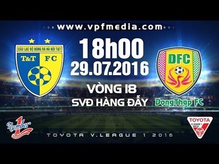 HÀ NỘI T&T VS ĐỒNG THÁP – V.LEAGUE 2016 | FULL