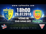HÀ NỘI T&T VS ĐỒNG THÁP – V.LEAGUE 2016 | FULL