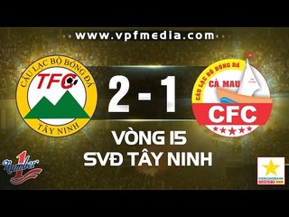 XM FICO TÂY NINH 2-1 CÀ MAU | HIGHLIGHTS