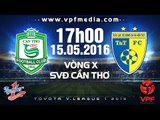 XSKT CẦN THƠ VS HÀ NỘI T&T - V.LEAGUE 2016 | FULL