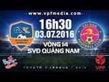 QNK QUẢNG NAM VS SÀI GÒN - V.LEAGUE 2016 | FULL
