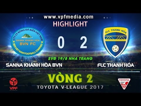 HIGHLIGHT | S.KHÁNH HÒA 0-2 FLC THANH HÓA | VÒNG 2 TOYOTA V LEAGUE 2017