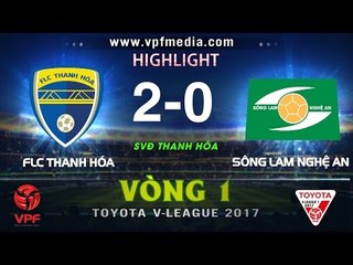 HIGHLIGHT | THANH HÓA 2 - 0 SÔNG LAM NGHỆ AN | VÒNG 1 V-LEAGUE 2017